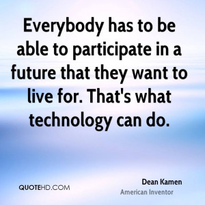 Everybody has to be able to participate in a future that they want to ...