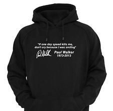 PAUL WALKER QUOTE Hoodie Sweatshirt If One Day Speed Kills Me Fast and ...