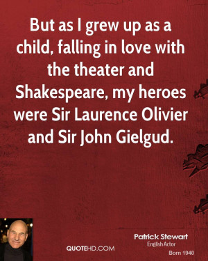 ... Shakespeare, my heroes were Sir Laurence Olivier and Sir John Gielgud