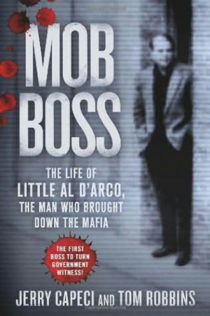 mob boss 2013 the life of little al d arco the man who brought down ...