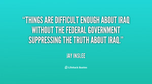 Things are difficult enough about Iraq without the Federal Government ...