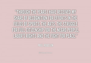 quote-Paul-Robeson-through-the-years-i-have-received-my-166587.png