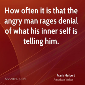 ... That The Angry Man Rages Denial Of What His Inner Self Is Telling Him