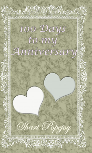 Quotes 100 Days ~ 100 Days To My Anniversary! Now Available as an ...