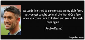 ... up in all the World Cup fever once you come back to Ireland and see