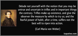 Delude not yourself with the notion that you may be untrue and ...
