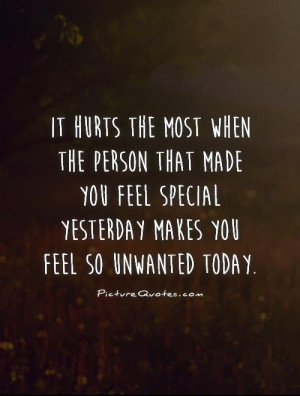 ... feel special yesterday makes you feel so unwanted today Picture Quote