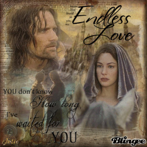Aragorn & Arwen...Endless Love...