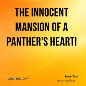 Allen Tate - The innocent mansion of a panther's heart!