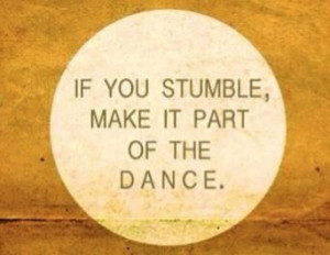 If you stumble, make it part of the dance! #feelbeautifulbeingyou # ...