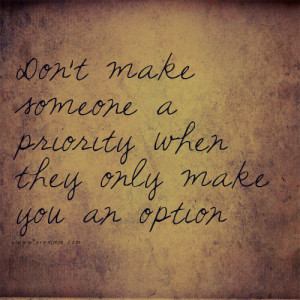 aremmmm:Don’t make someone a priority when they only make you an ...