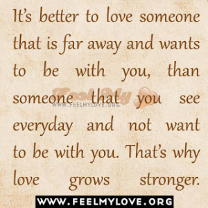 It’s better to love someone that is far away - Feel My Love