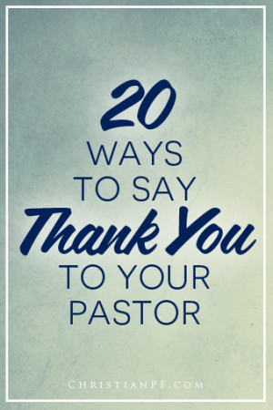... http://christianpf.com/how-to-say-thank-you-to-a-pastor-great-ways