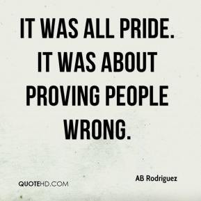 AB Rodriguez - It was all pride. It was about proving people wrong.
