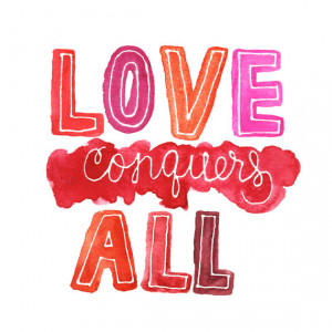 9x9 Art Print - Love Conquers All - Watercolor Quote