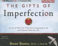 The Gifts of Imperfection: Let Go of Who You Think You're Supposed to ...