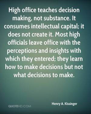 High office teaches decision making, not substance. It consumes ...