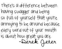 Swagger talks for itself. Great Derek Jeter, New York Yankees, quote.