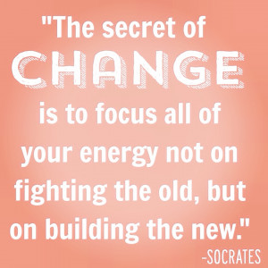 quotes change the secret to change is to focus all of your energy ...