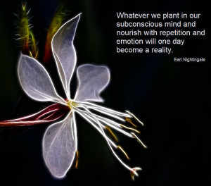What we plant in our subconscious mind and nourish with repetition and ...