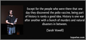 people who were there that one day they discovered the polio vaccine ...