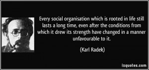 social organisation which is rooted in life still lasts a long time ...