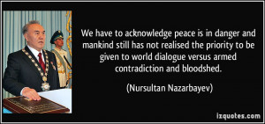 peace is in danger and mankind still has not realised the priority ...