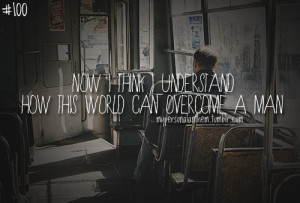 ... how this world can overcome a man…Fiction - Avenged Sevenfold