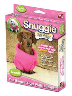 Snuggies for dogs, lol More