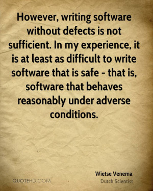 However, writing software without defects is not sufficient. In my ...