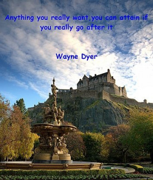 Wayne Dyer Quote Anything you really want you can attain if you really ...