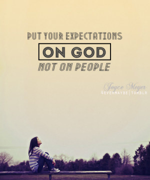 Put, Your, Expectations, On, God, Not, People,