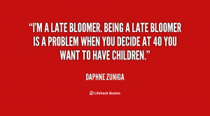 quote-Daphne-Zuniga-im-a-late-bloomer-being-a-late-38252.png