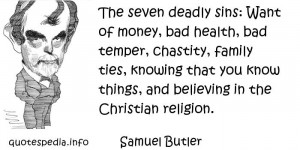 the seven deadly sins want of money bad health bad temper chastity