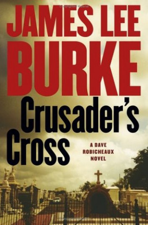 Start by marking “Crusader's Cross (Dave Robicheaux, #14)” as Want ...