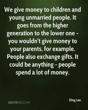 We give money to children and young unmarried people. It goes from the ...