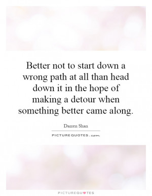 ... hope of making a detour when something better came along Picture Quote