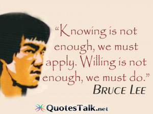 Motivational Quotes - Knowing is not enough, we must apply. Willing is ...