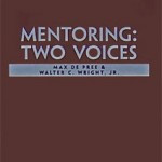 Mentoring: Two Voices by Max De Pree and Walter Wright