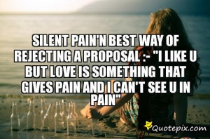 Silent Pain'n Best Way Of Rejecting A Proposal :-