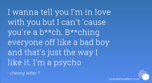 wanna tell you I'm in love with you but I can't 'cause you're a b ...