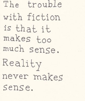 Reality never makes sense.
