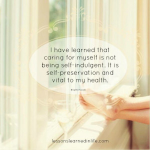 have-learned-that-caring-for-myself-is-not-being-self-indulgent.-It ...