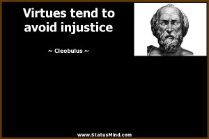 Virtues tend to avoid injustice - Cleobulus Quotes - StatusMind.com