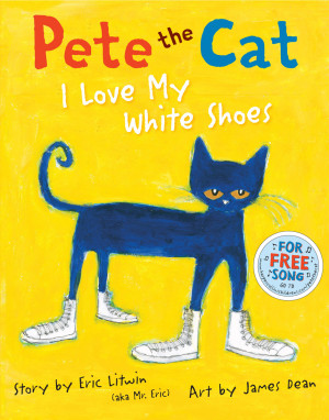 Pete The Cat - I Love My White Shoes cover art