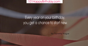 ... year on your birthday, you get a chance to start new by Sammy Hagar