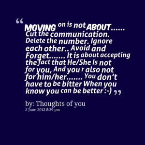 Quotes Picture: moving on is not about cut the communication delete ...