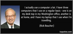 actually use a computer a lot. I have three computers that I use on ...