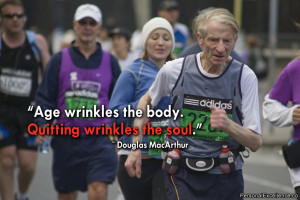 ... wrinkles the body. Quitting wrinkles the soul.” ~ Douglas MacArthur