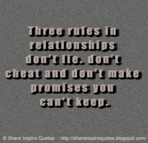 Three rules in relationships don't lie. don't cheat and don't make ...